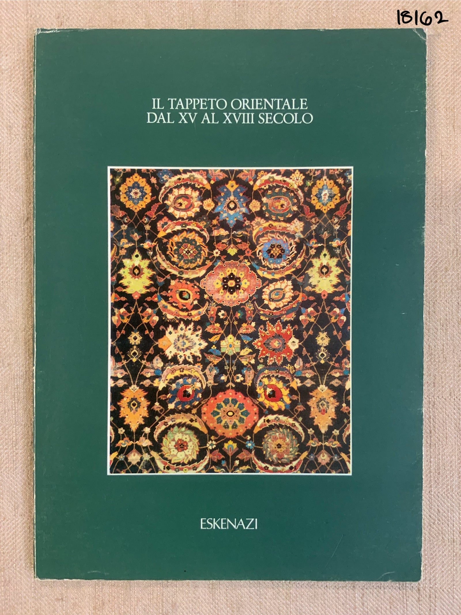Il Tappeto Orientale Dal XV Al XVIII Sececolo. Eskenazi, J