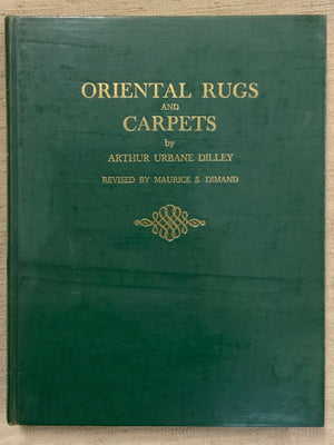 DILLEY, A.U. : Oriental Rugs and Carpets