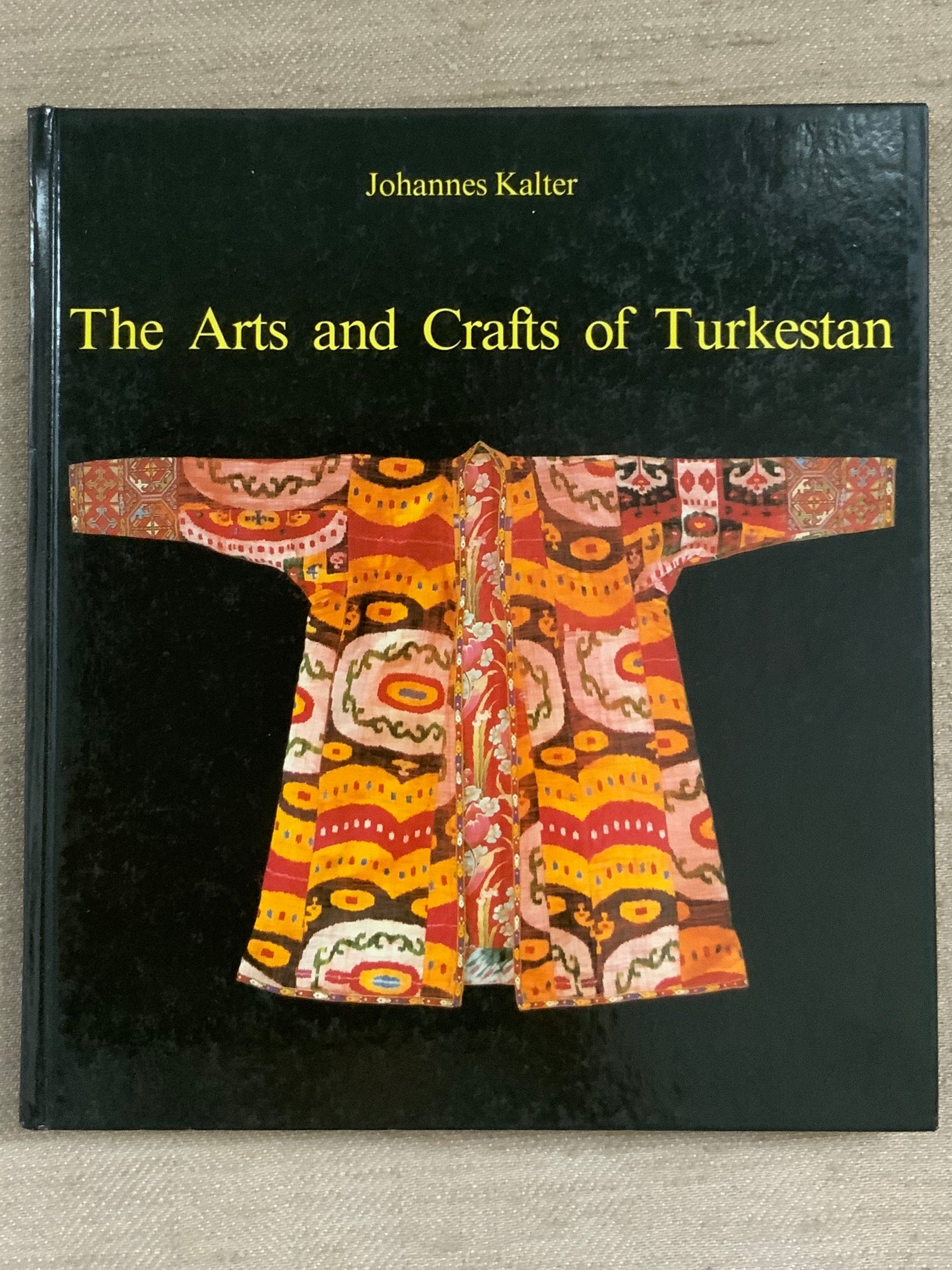 Kalter, Johannes : The Arts & Crafts of Turkestan