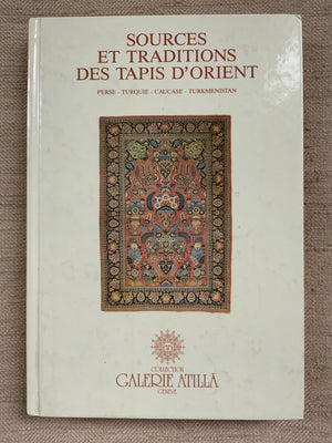 Turker, Soraya : Sources et Traditions des Tapis D'Orient