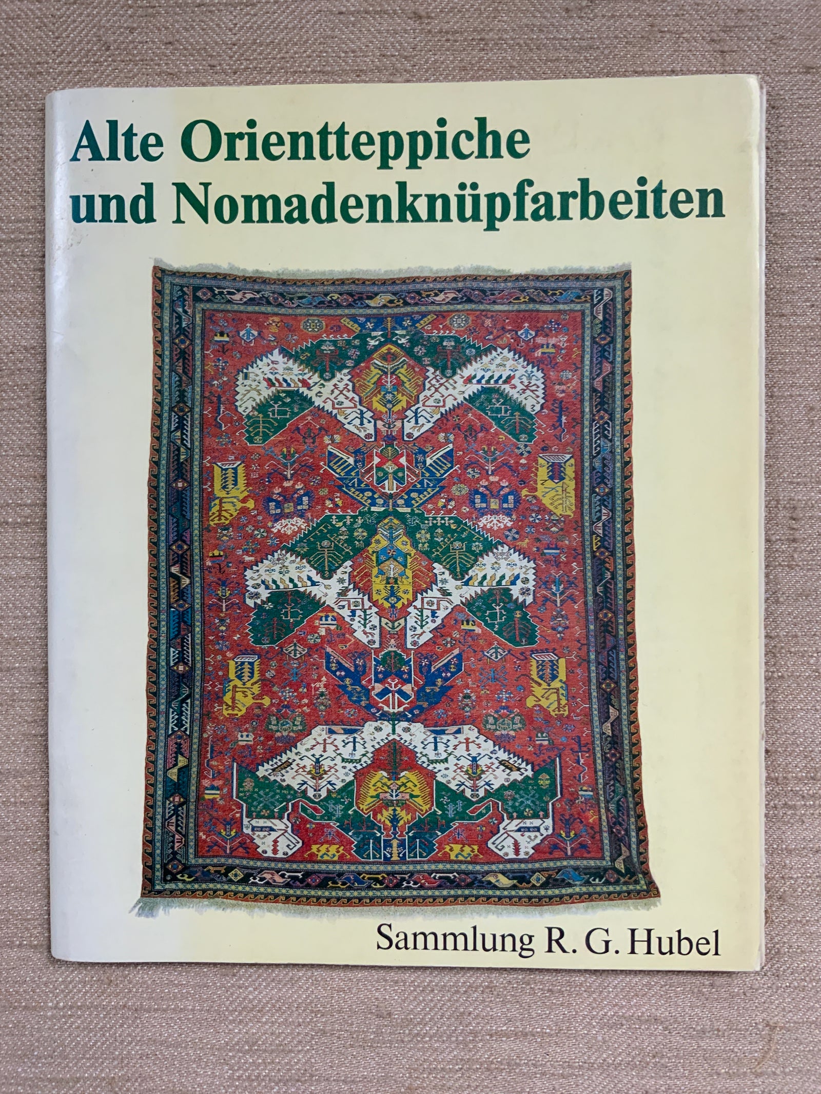 Hubel, R.G. : Alte Orientteppiche und Nomadenknupfarbeiten.