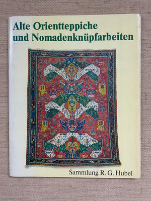 Hubel, R.G. : Alte Orientteppiche und Nomadenknupfarbeiten.