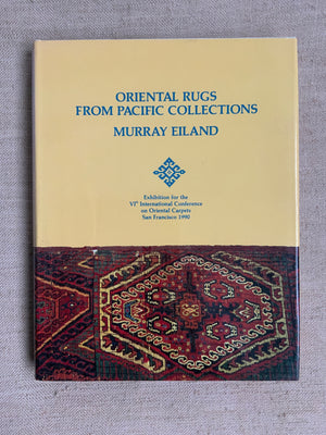 Eiland, Murray : ORIENTAL RUGS FROM PACIFIC COLLECTIONS.