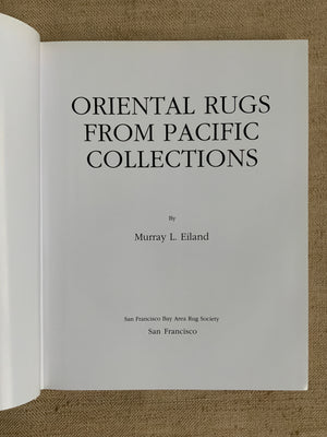 Eiland, Murray : ORIENTAL RUGS FROM PACIFIC COLLECTIONS.