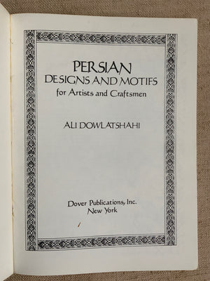 Dowlatshahi, Ali : PERSIAN DESIGNS AND MOTIFS.