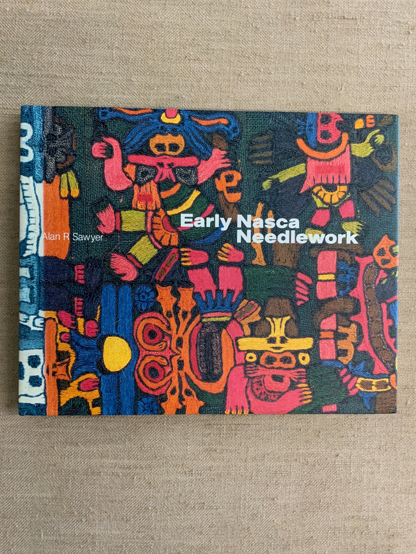 Sawyer, Alan R. : Early Nasca Needlework