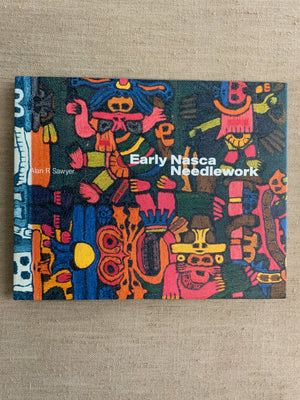 Sawyer, Alan R. : Early Nasca Needlework