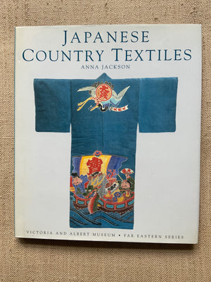 Jackson, Anna. : Japanese Country Textiles. 1997