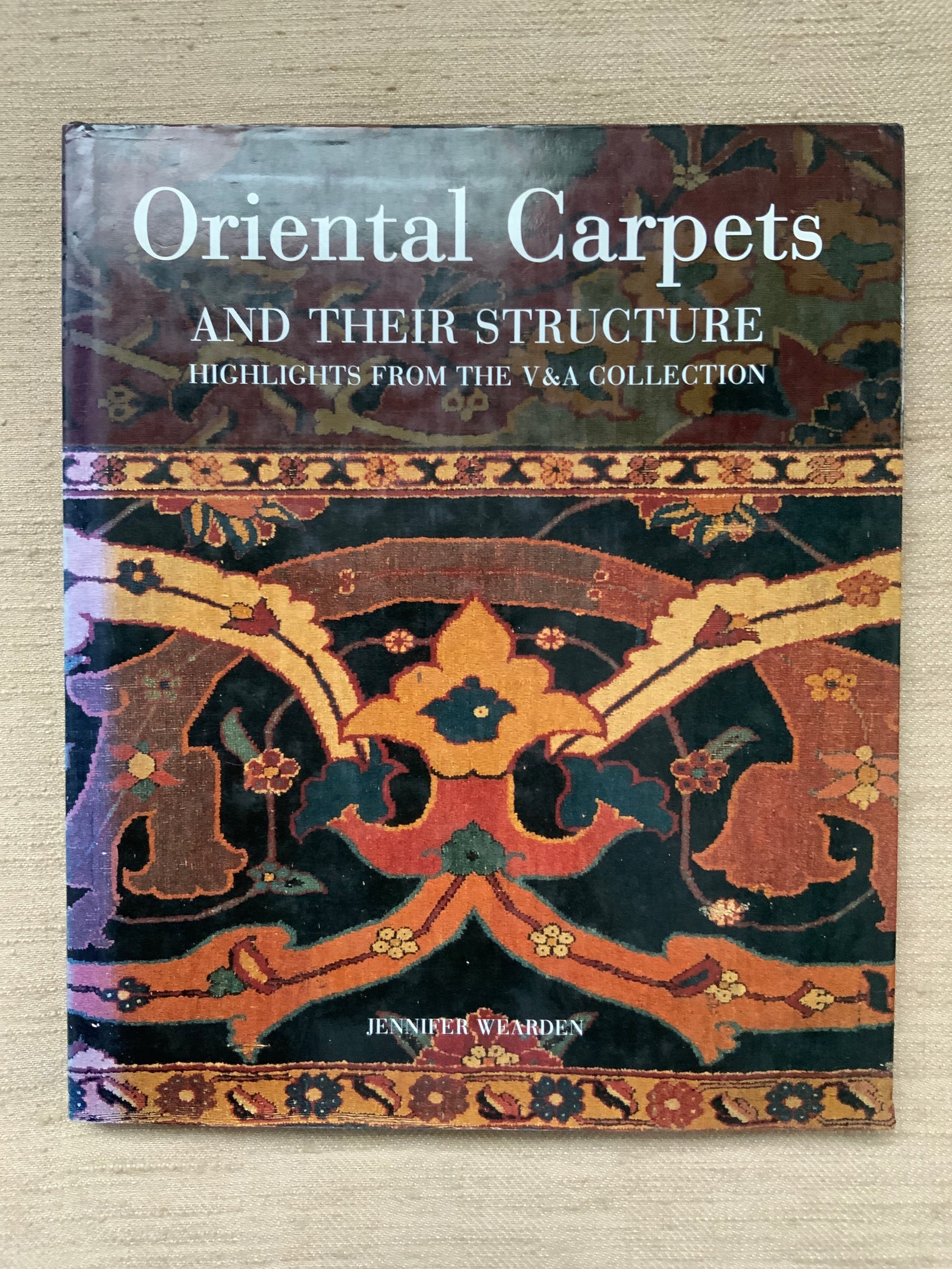 Wearden, Jennifer : Oriental Carpets And Their Structure.