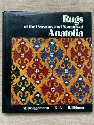 Bruggemann & Bohmer : Rugs of the Peasants and Nomads of Anatolia