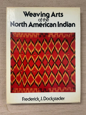 Dockstader, Frederick J. : Weaving arts of the N American Indian