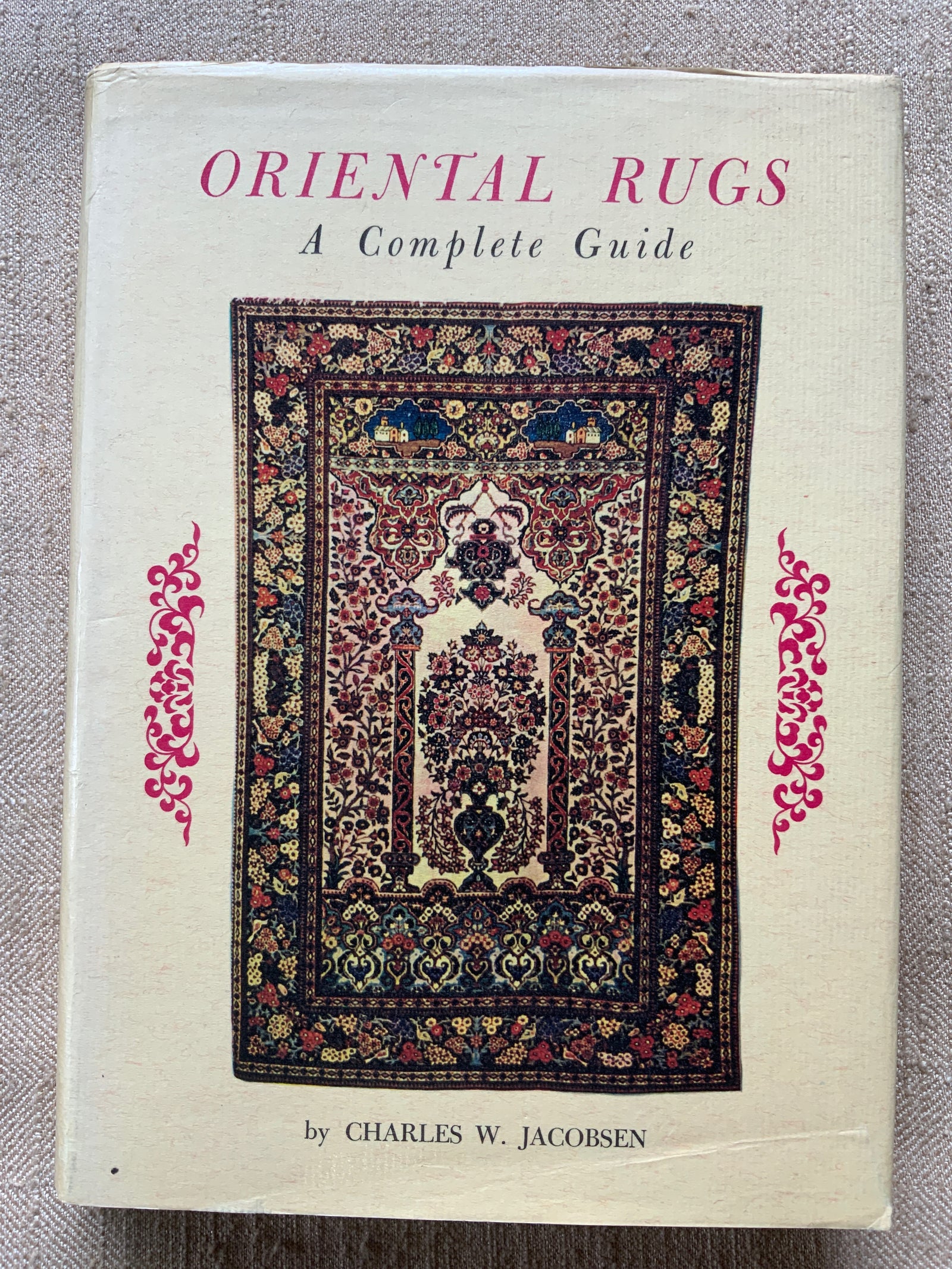 Jacobsen, Charles W. : Oriental Rugs a Complete Guide