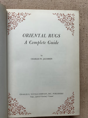 Jacobsen, Charles W. : Oriental Rugs a Complete Guide