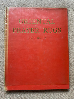 Macey, R. E. G. : Oriental Prayer Rugs