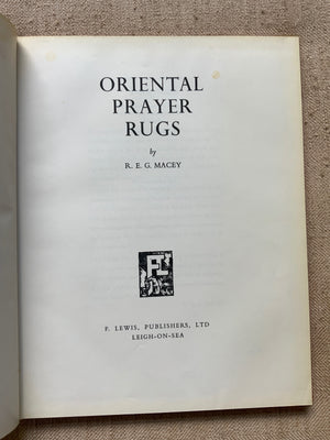 Macey, R. E. G. : Oriental Prayer Rugs