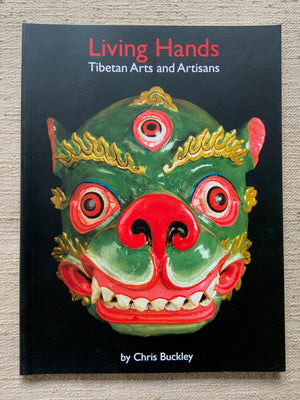 Buckley, Chris. : Living Hands, Tibetan Arts and Artisans