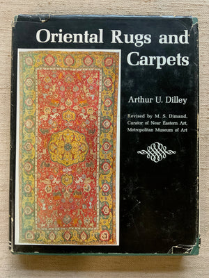 DILLEY, A.U. : Oriental Rugs and Carpets