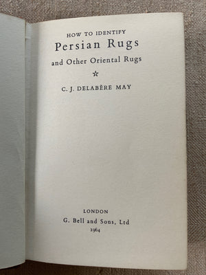 C.J. Delabere May. How to Identify Persian Rugs