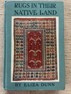 Dunn, Eliza. : Rugs In Their Native Land