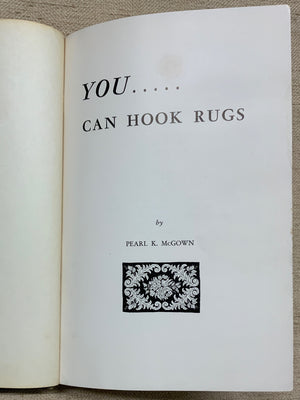 McGown, Pearl K. : You Can Hook Rugs
