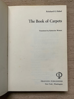 HUBEL, Richard G: The Book of Carpets • Praeger, New York 1970