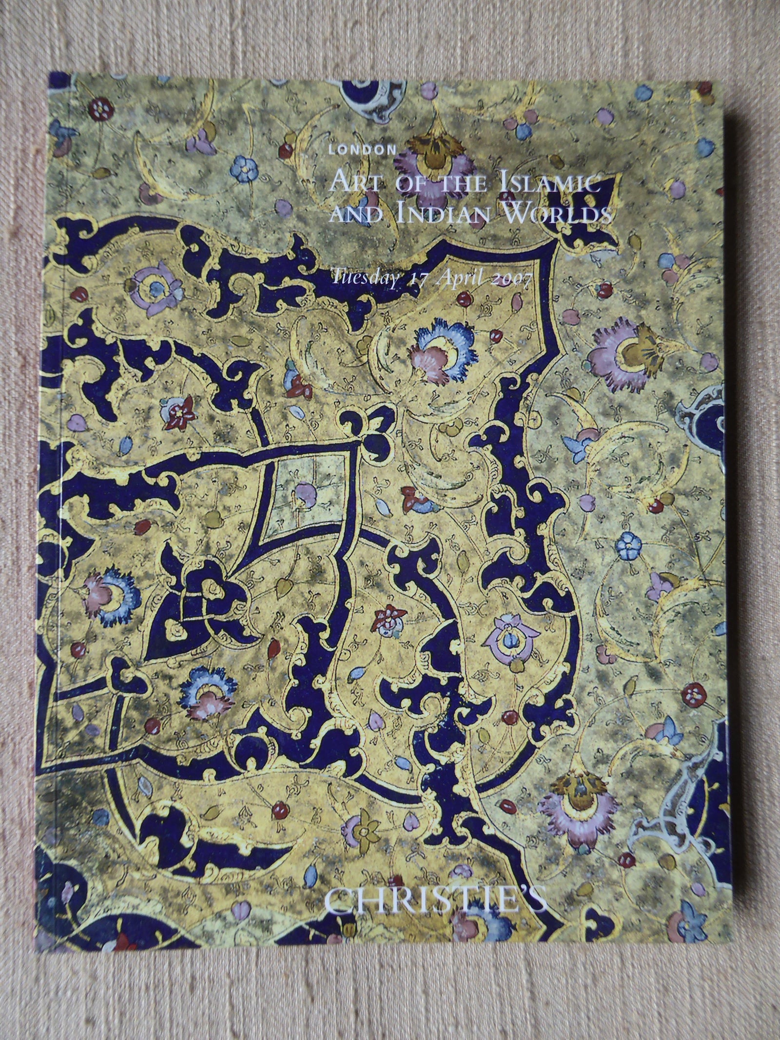 Christie's : Art of the Islamic and Indian Worlds 2007